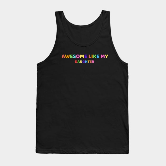 Awesome Like My Daughter Tank Top by 29 hour design
